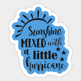 Sunshine Mixed With A Little Hurricane Sticker